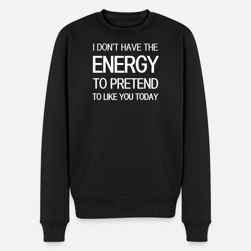 Citation de motivation pour faire semblant d’énergie - Pull Premium bio Homme - noir