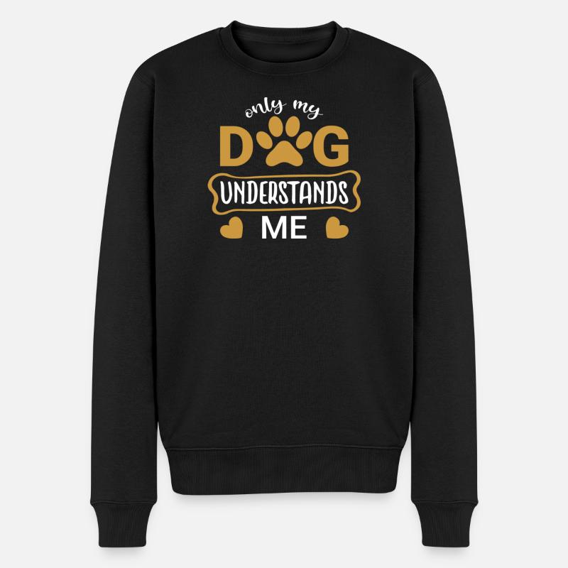 Only my Dog Understands Me - Männer Premium Bio Pullover - Schwarz