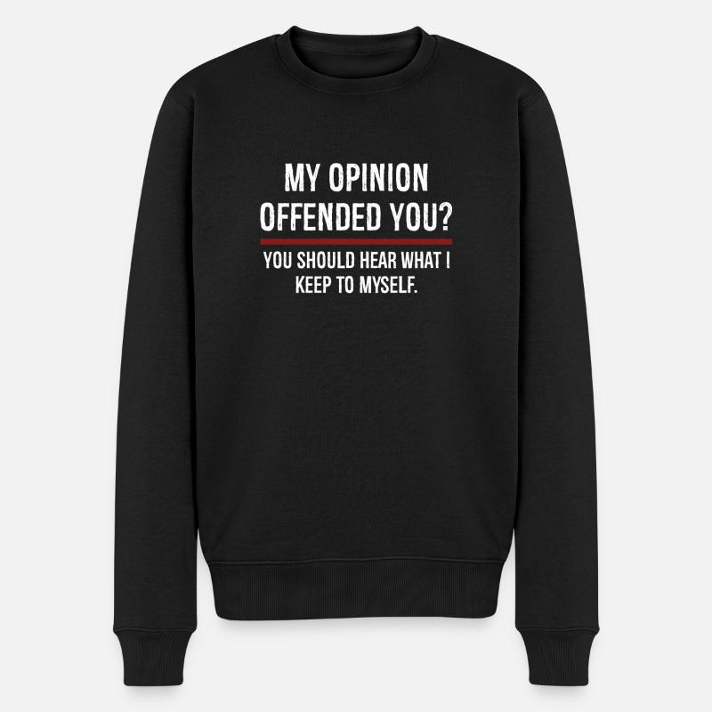 Mon opinion vous a offensé Vous devriez l’entendre - Pull Premium bio Homme - noir