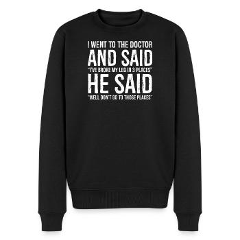 Gebrochenes Bein gebrochen Mein Bein an 3 Stellen lustiges T-Shirt - Männer Premium Bio Pullover - Schwarz - Vorne - Nico (187cm)