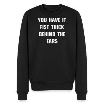 You have it fist thick behind the ears - Männer Premium Bio Pullover - Schwarz - Vorne - Nico (187cm)