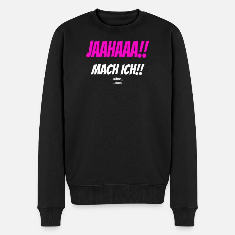 JAAHAAA!! SPÄTER EVENTUELL Sarkastisch Spruch - Männer Premium Bio Pullover - Schwarz
