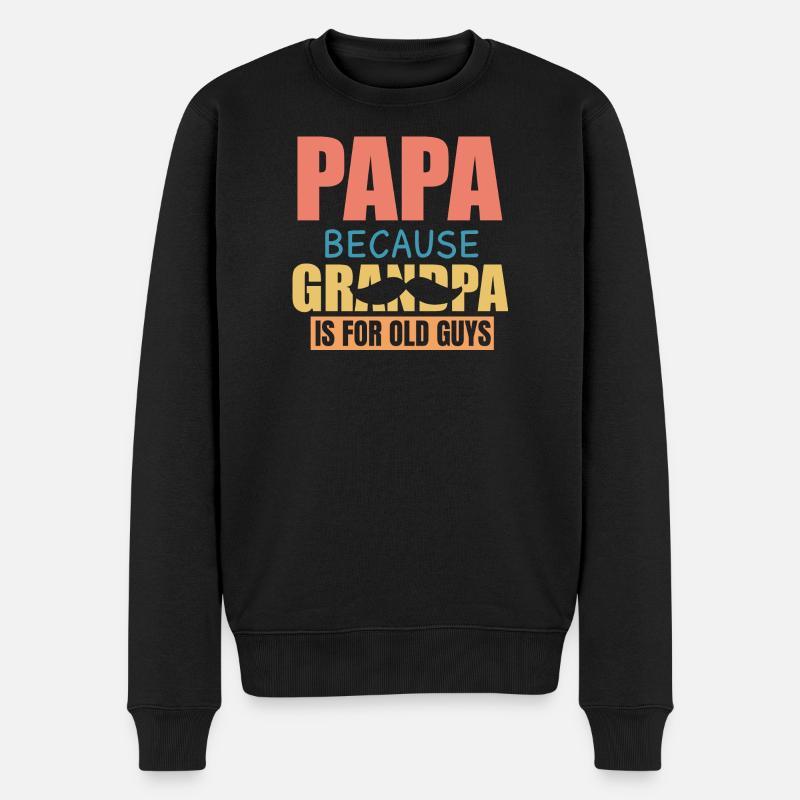 Papa Because Grandpa Is For Old Guys Funny Saying - Männer Premium Bio Pullover - Schwarz