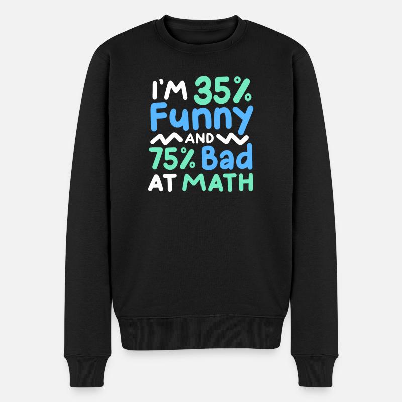 lustiger Mathe-Sarkasmus - Männer Premium Bio Pullover - Schwarz