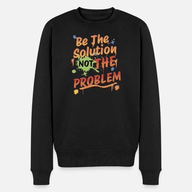 Don't be the problem, be the solution - Männer Premium Bio Pullover - Schwarz