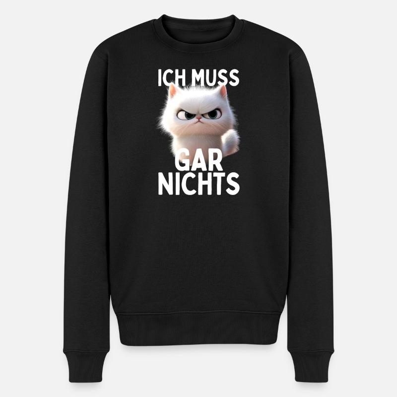 Katze Ich Muss Gar Nichts Nein Nö Faulenzer Katzen - Männer Premium Bio Pullover - Schwarz