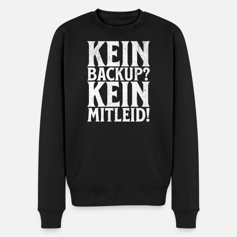 Kein Backup? Kein Mitleid! - Männer Premium Bio Pullover - Schwarz