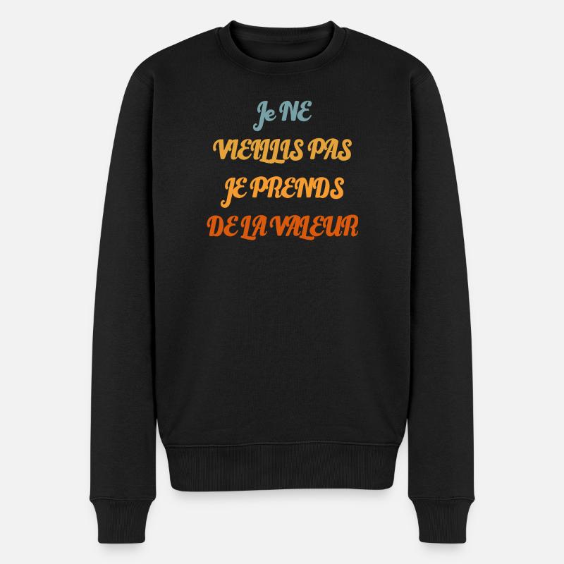 Ich werde nicht alt, ich steigere meinen Wert - Männer Premium Bio Pullover - Schwarz