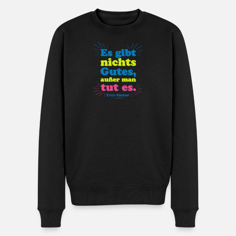 Es gibt nichts Gutes – Kästner Zitat - Männer Premium Bio Pullover - Schwarz