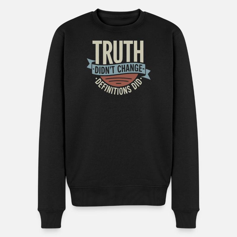  Truth Didn't Change Definitions Did | Bold - Männer Premium Bio Pullover - Schwarz