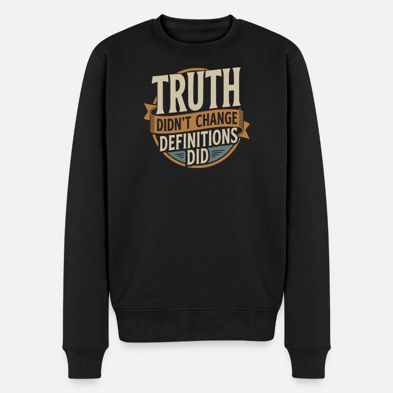  Truth Didn't Change Definitions Did | Bold - Männer Premium Bio Pullover - Schwarz
