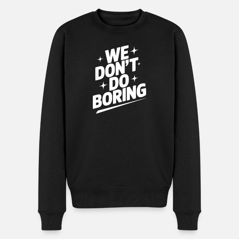 Wir machen keine Langeweile - Männer Premium Bio Pullover - Schwarz