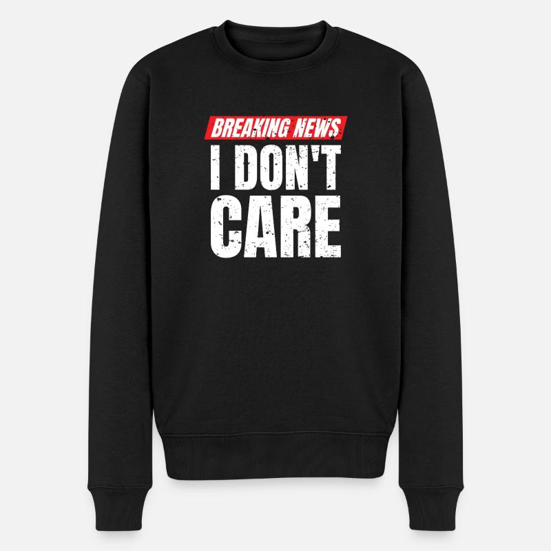 Breaking News I Don't Care Statement - Männer Premium Bio Pullover - Schwarz