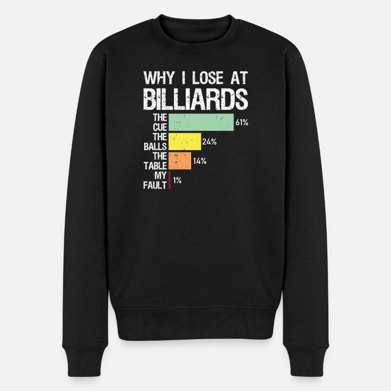 why I lose at billiards - Männer Premium Bio Pullover - Schwarz