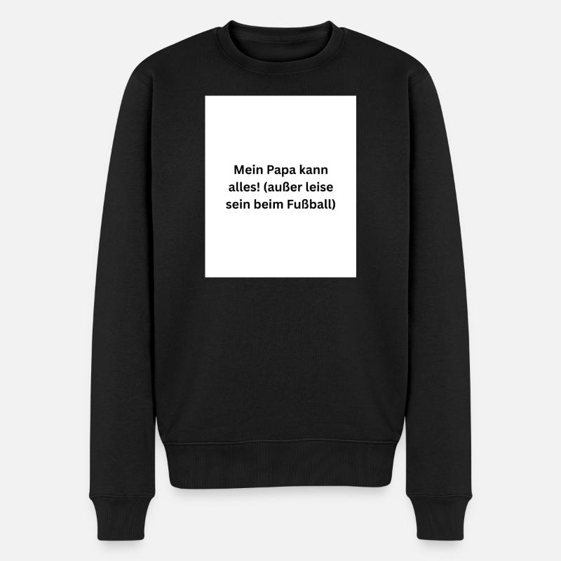 Mein Papa kann alles außer leise sein - Männer Premium Bio Pullover - Schwarz