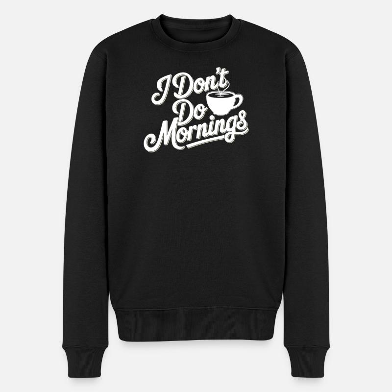 Don't Do Mornings Kaffee T-Shirt - Männer Premium Bio Pullover - Schwarz