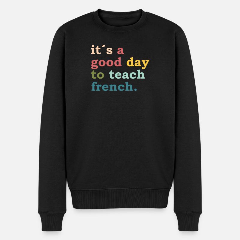 it´s a good day to teach french - Teacher Lehrer - Männer Premium Bio Pullover - Schwarz