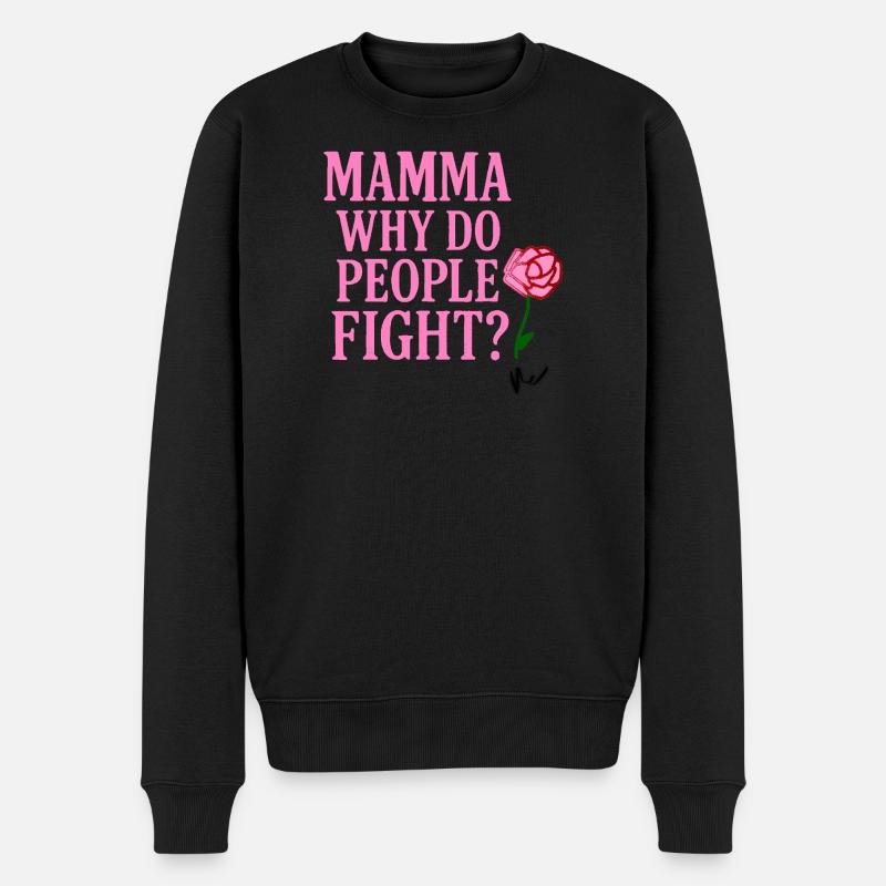Mama, Warum streiten sich die Menschen? - Männer Premium Bio Pullover - Schwarz