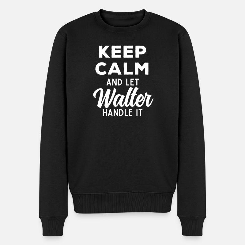 Keep Calm Lass Walter das regeln Lustiger Spruch - Männer Premium Bio Pullover - Schwarz