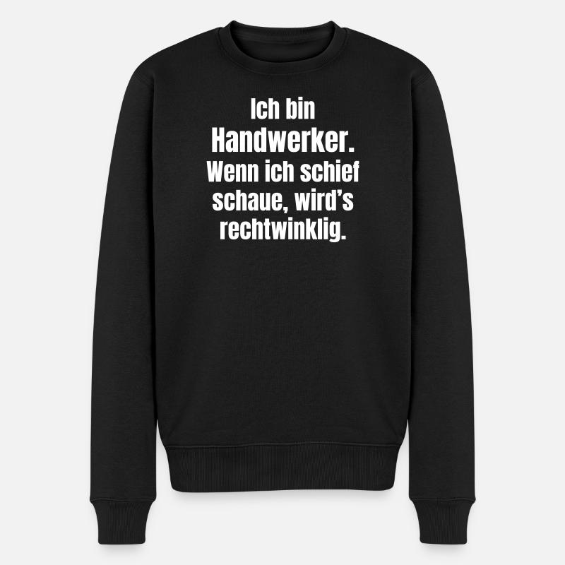 Handwerker Spruch Rechtswinklig Humor - Männer Premium Bio Pullover - Schwarz