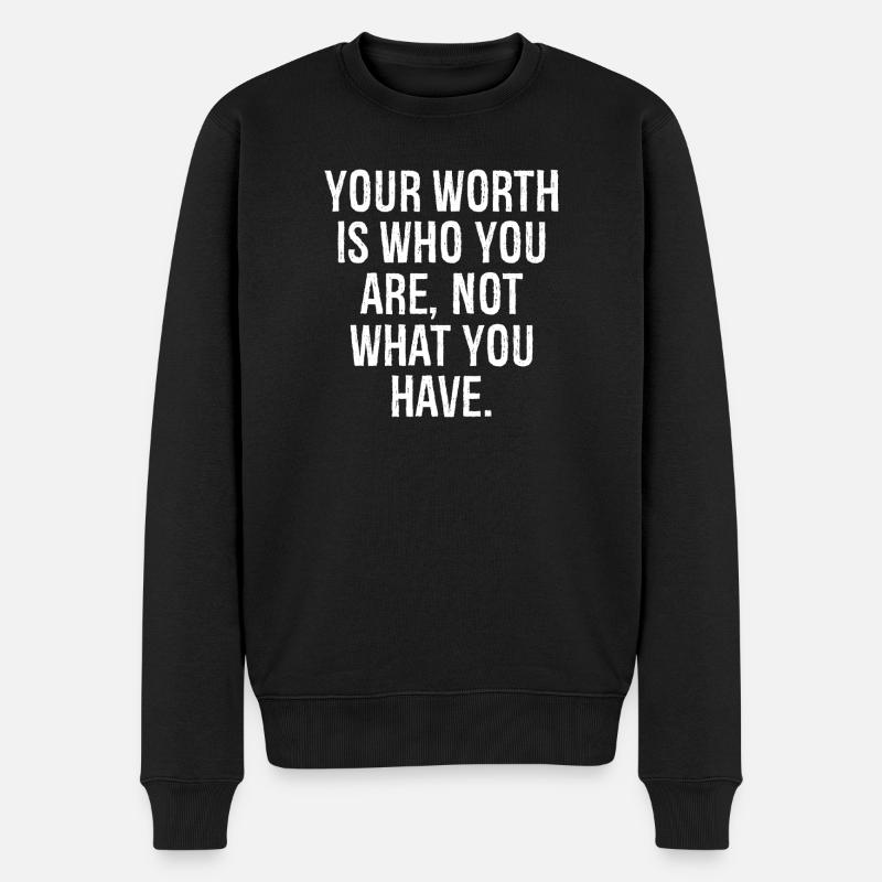Dein Wert ist, wer du bist, nicht was du hast - Männer Premium Bio Pullover - Schwarz