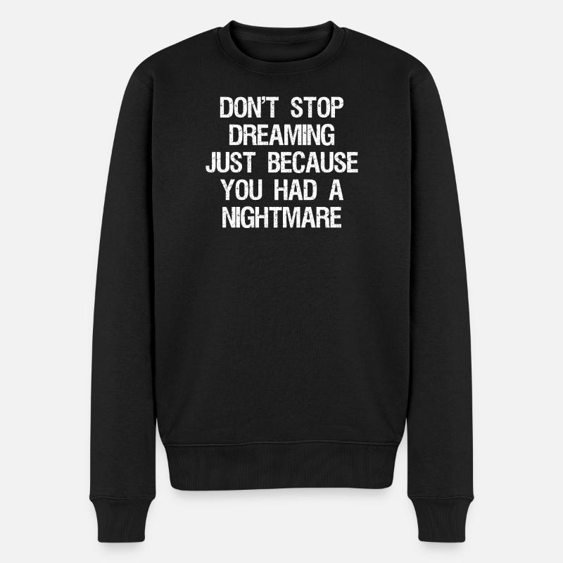 Ne cesse pas de rêver juste parce que tu as passé une nuit - Pull Premium bio Homme - noir