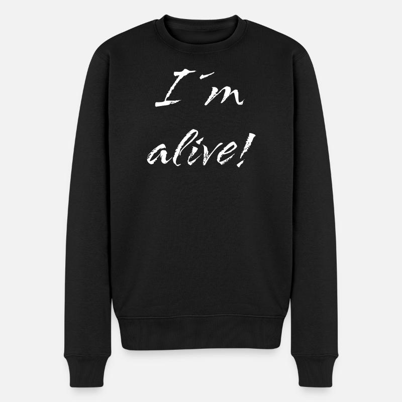 I´m alive - Männer Premium Bio Pullover - Schwarz