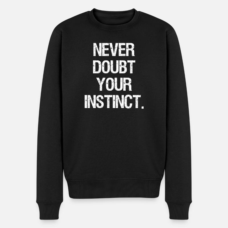 Ne doutez jamais de votre instinct - Pull Premium bio Homme - noir