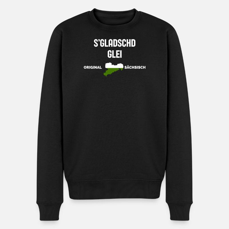 S'Gladschd Glei East German Funny Saying - Männer Premium Bio Pullover - Schwarz