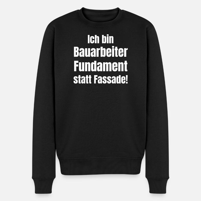 Fundament statt Fassade Bauarbeiter - Männer Premium Bio Pullover - Schwarz