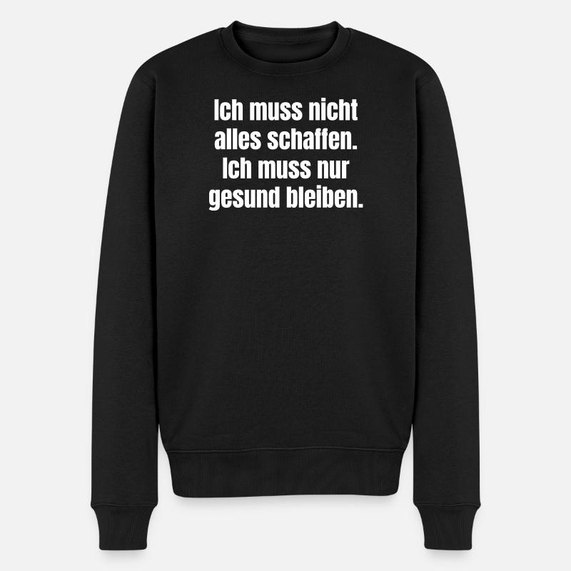 Bleib gesund - Motivationszitat - Männer Premium Bio Pullover - Schwarz