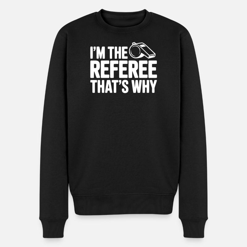 Ich bin der Schiedsrichter, deshalb - Männer Premium Bio Pullover - Schwarz