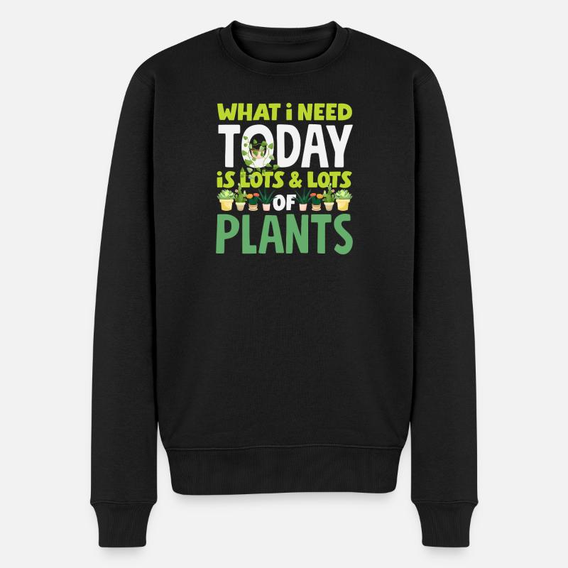 Brauche Heute Pflanzen Pflanzenliebhaber Gärtner - Männer Premium Bio Pullover - Schwarz