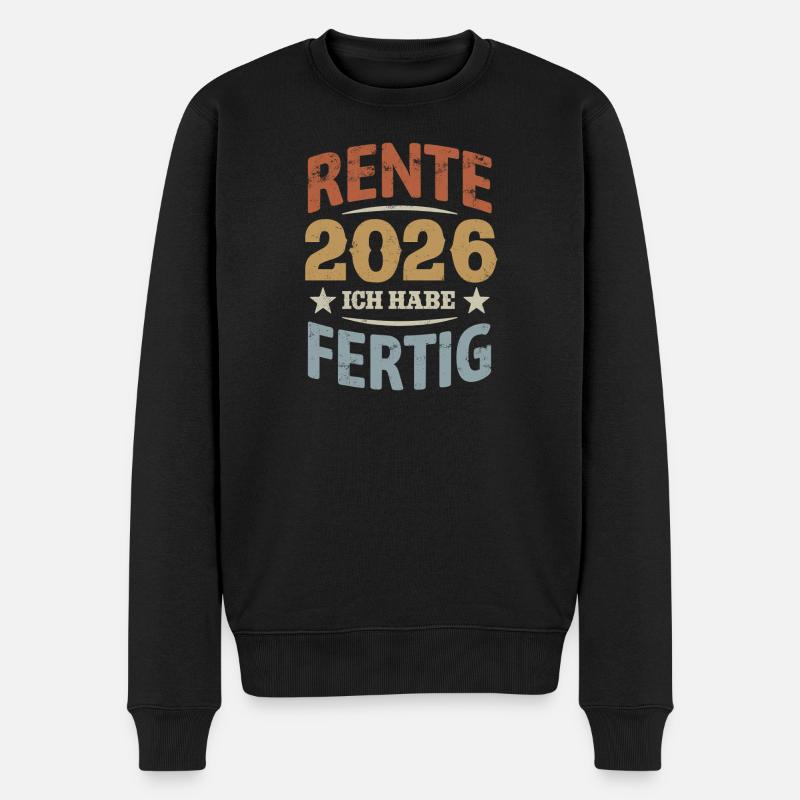 Rente 2026 | Ich habe fertig - Pension Rentner - Männer Premium Bio Pullover - Schwarz
