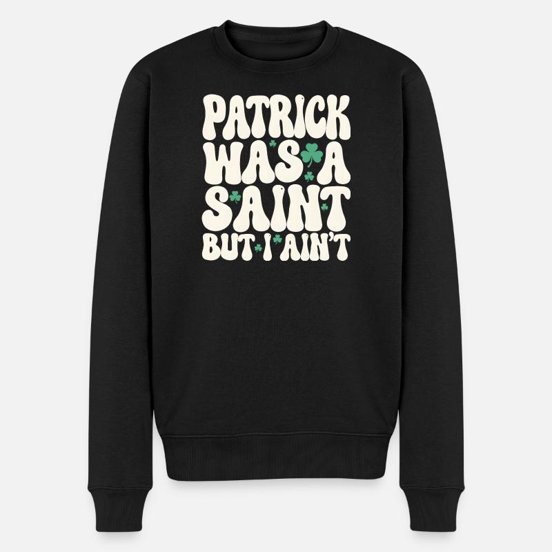 Patrick var en helgen, men jeg er ikke St. Patricks dag - Premium økologisk genser for menn - svart