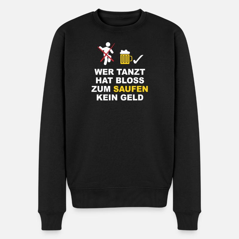 Saufen statt Tanzen - Männer Premium Bio Pullover - Schwarz