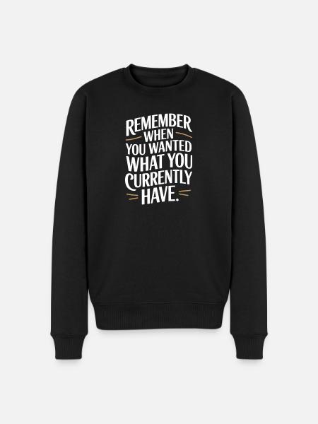 Remember When You Wanted Gratitude Mindfulness - Men's Premium Organic Jumper - black