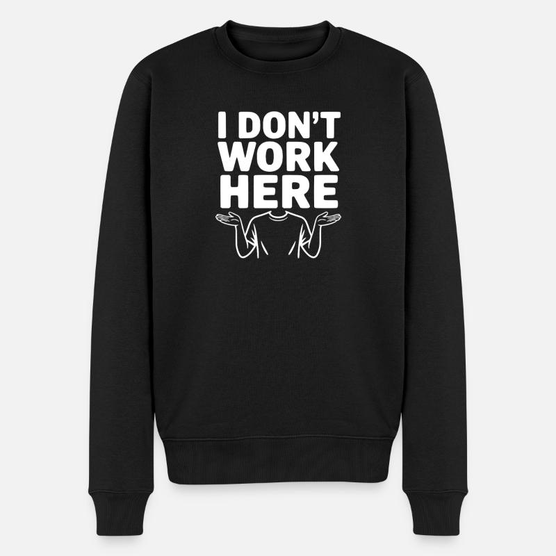 I Don't Work Here - Men's Premium Organic Jumper - black