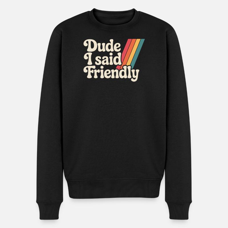 Alter, ich sagte freundlich - Männer Premium Bio Pullover - Schwarz