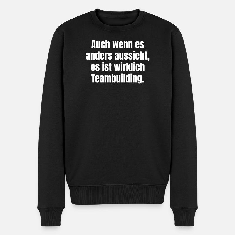 Trotz Schein: Teambuilding Spruch - Männer Premium Bio Pullover - Schwarz