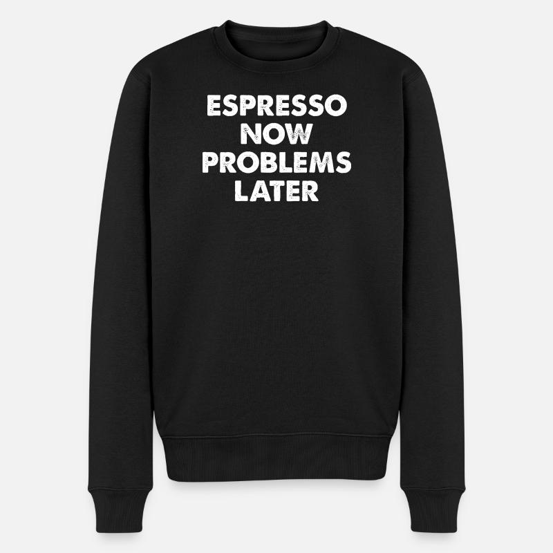 Espresso now, problems later - Men's Premium Organic Jumper - black
