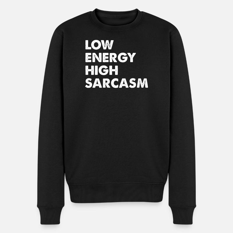 Niedrige Energie, Hoher Sarkasmus - Männer Premium Bio Pullover - Schwarz