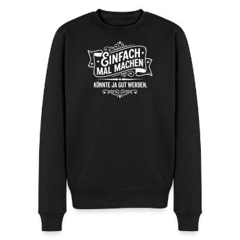 Einfach mal machen Spruch Motivation - Männer Premium Bio Pullover - Schwarz - Vorne - Nico (187cm)