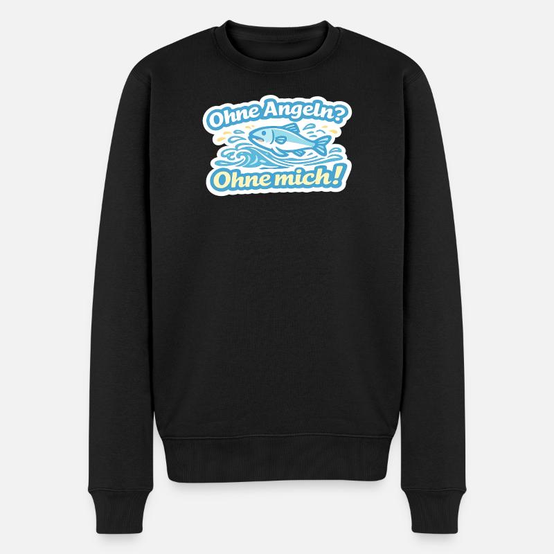 Ohne Angel? Ohne mich! Fischspruch - Männer Premium Bio Pullover - Schwarz