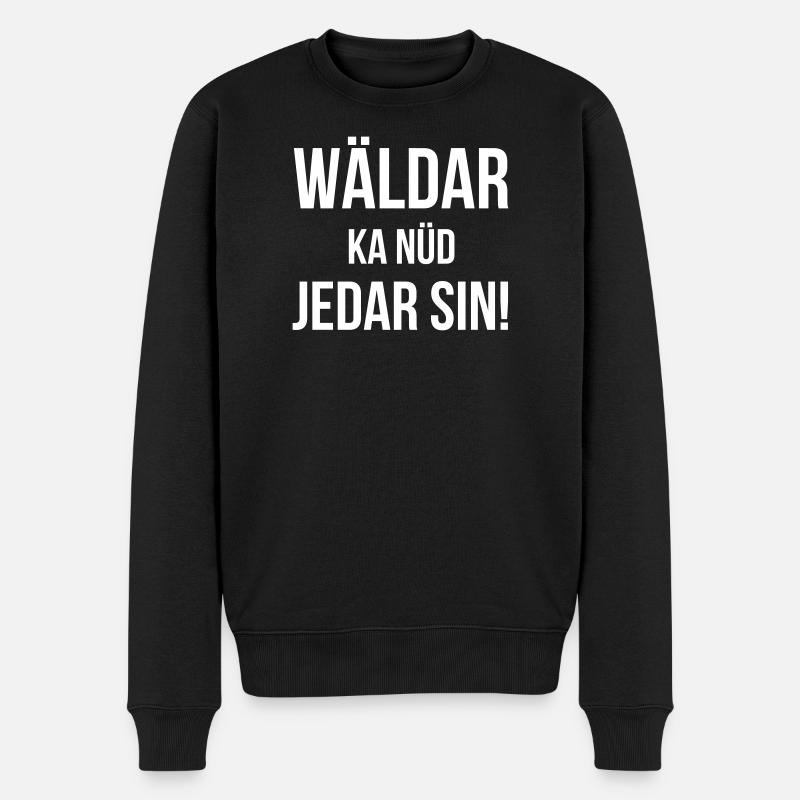 Wäldar ka nüd jedar sin! - Männer Premium Bio Pullover - Schwarz
