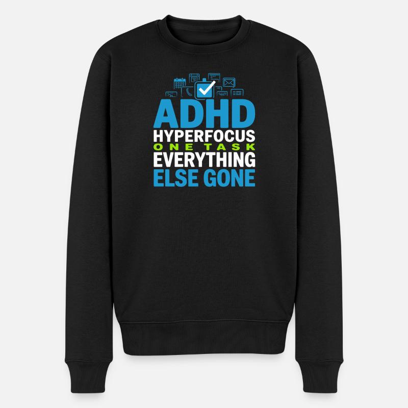 Adhs-hyperfokus-modus Adhs-humor Neurodivergent - Männer Premium Bio Pullover - Schwarz
