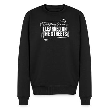Everything I Know I Learned On The Streets - Men's Premium Organic Jumper - black - Front - Nico (187cm)