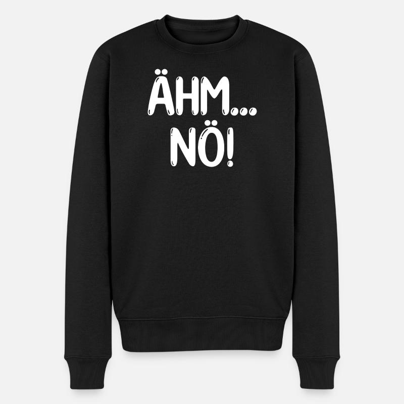 Ähm Nö Lustiger Spruch - Männer Premium Bio Pullover - Schwarz