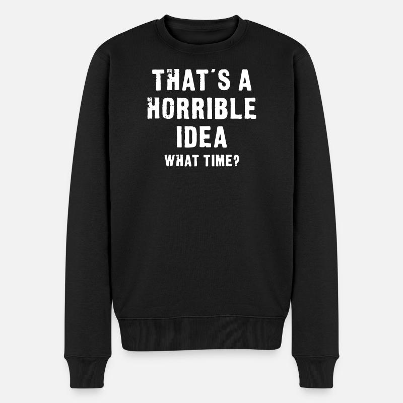 That’s a Horrible Idea - Men's Premium Organic Jumper - black