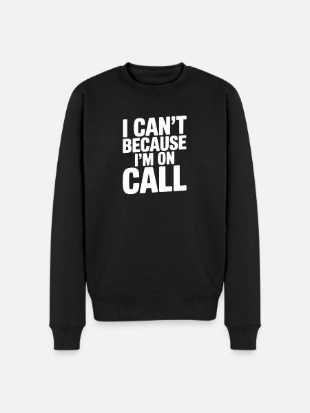 I Can't Because I'm on Call - Men's Premium Organic Jumper - black